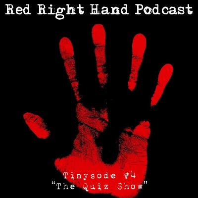 The Red Right Hand Podcast Tinysode #4: The Quiz Show
