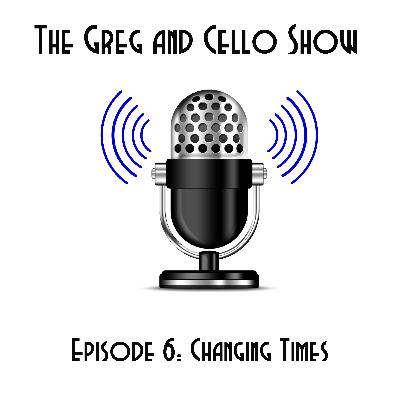 Episode 6: Changing Times