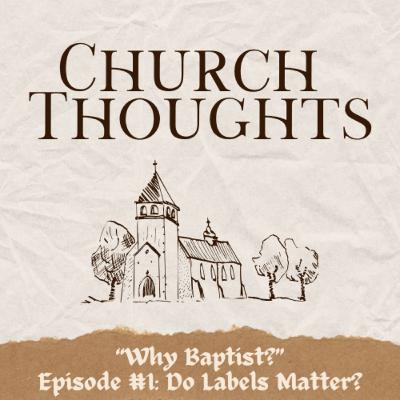 "Why Baptist?" Episode #1: "Do Labels Matter?"