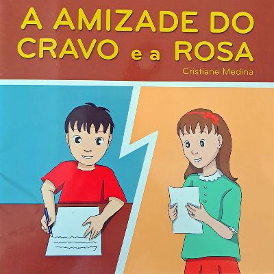A Amizade do Cravo e da Rosa - de Cristiane Medina