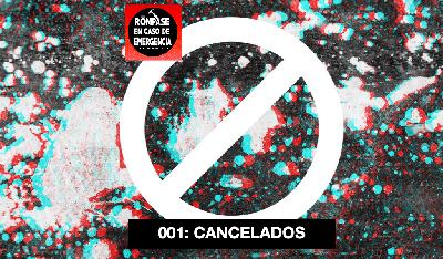 001: CANCELADOS 001: CANCELADOS