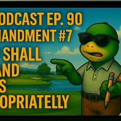 EP 90 Golf Etiquette Commandment #7: Act and Dress Appropriately | JTT Podcast Ep. 90 EP 90 Golf Etiquette Commandment #7: Act and Dress Appropriately | JTT Podcast Ep. 90