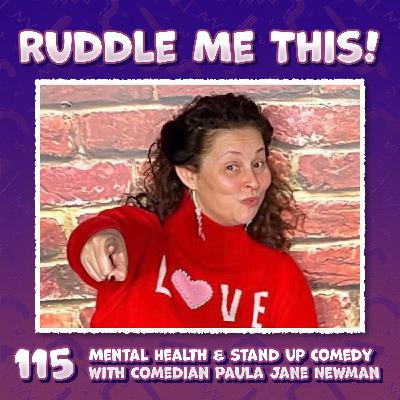 115. Mental Health? In Stand Up Comedy?? In This Economy?? with Paula Jane Newman