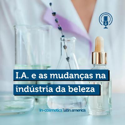 32: Inteligência Artificial e as mudanças na indústria de beleza e cuidados pessoais