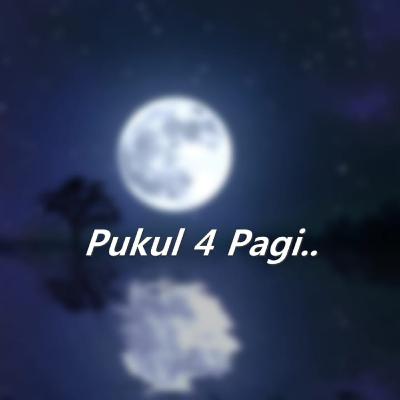 #13 Pukul 4 Pagi