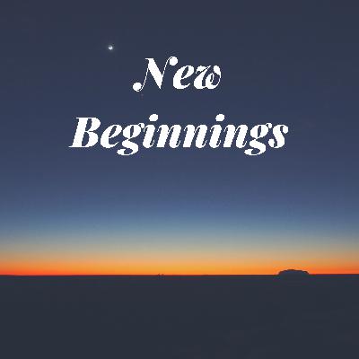 New Beginnings