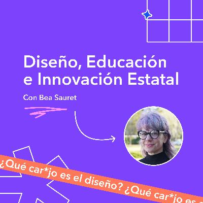 Diseño, Educación e Innovación Estatal - Bea Sauret