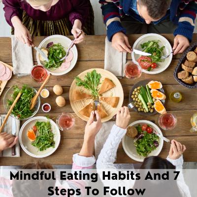 You're What You Eat Avoid The Guilt! Mindful Eating Habits And 7 Steps To Follow