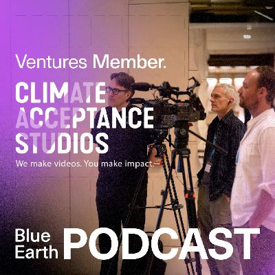 Blue Earth Podcast #22 - Climate Acceptance Studios