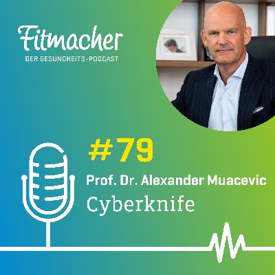 Fitmacher #79: Cyberknife – wenn Hightech Leben rettet Fitmacher #79: Cyberknife – wenn Hightech Leben rettet