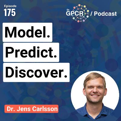 Model. Predict. Discover. with Dr. Jens Carlsson | Dr. GPCR Podcast #175 Model. Predict. Discover. with Dr. Jens Carlsson | Dr. GPCR Podcast #175