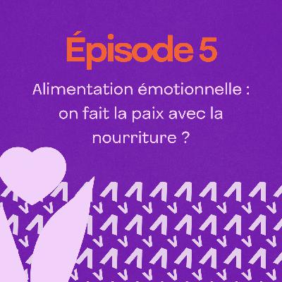 Alimentation émotionnelle : on fait la paix avec la nourriture ?