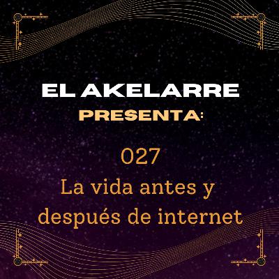 027 - La vida antes y después de internet 027 - La vida antes y después de internet