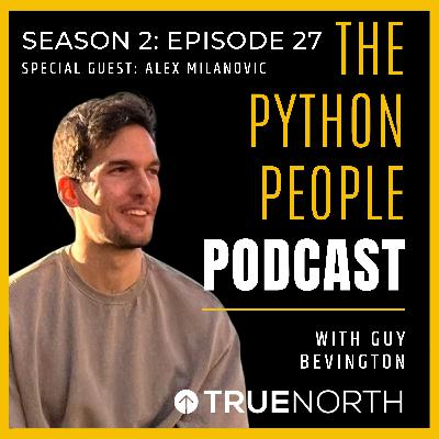 S2 | EP27 - The Python People Podcast - Alex Milanovic S2 | EP27 - The Python People Podcast - Alex Milanovic