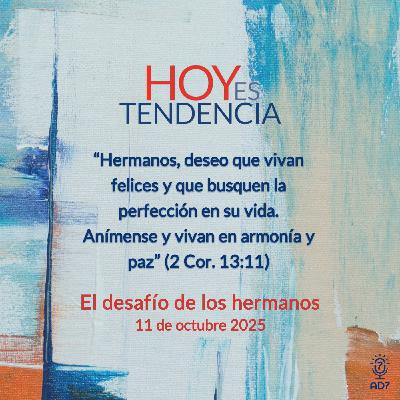 El desafío de los hermanos ~ Devocional de Jóvenes ~ 11 de octubre 2025