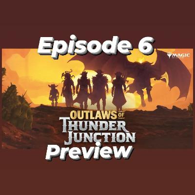 Episode 6: Outlaws of Thunder Junction Preview | The Commander Play