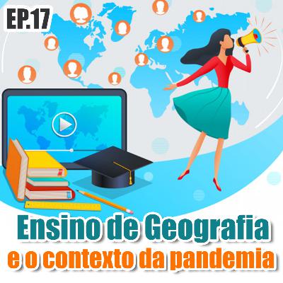 Ensino de Geografia e o contexto da pandemia