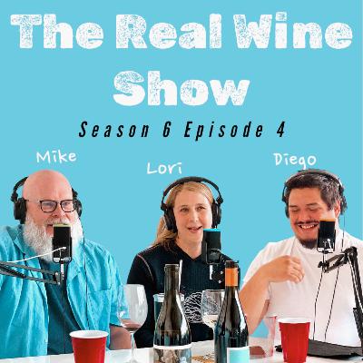 The Real Wine Show S6 E4 feat. Mike Fifer, Lori Moss, & Diego Aliste