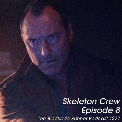 Skeleton Crew Episode 8 - The Blockade Runner Podcast
