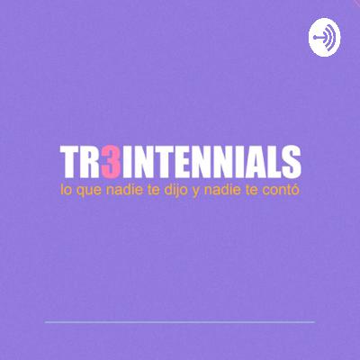 ¡Bienvenidos a tr3intenials!