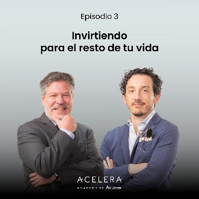 Invirtiendo para el resto de tu vida - Episodio 3