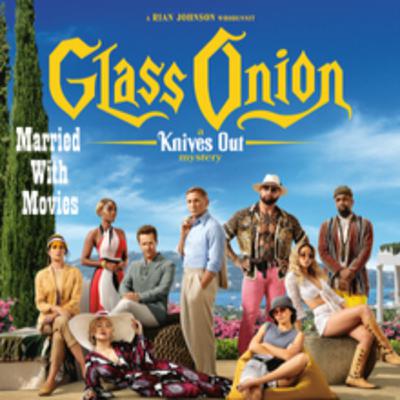 Episode 544: Glass Onion: A Knives Out Mystery