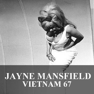 Jayne Mansfield : Vietnam 67