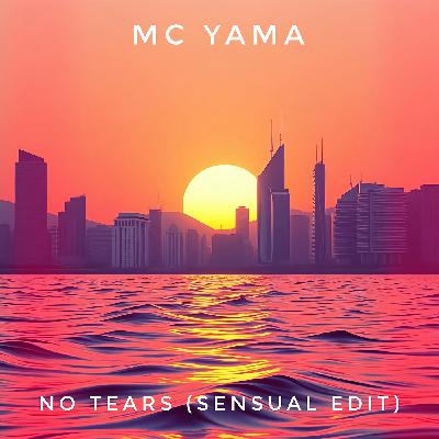 MC Yama - No Tears (Sensual Edit)