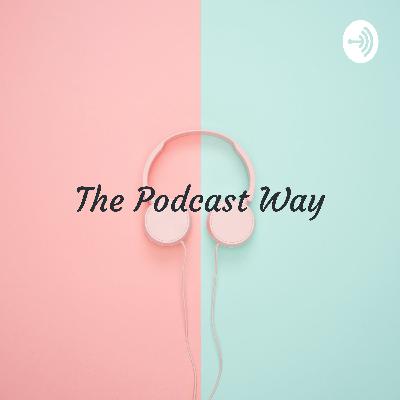 Trailer - Intro : Welcome to The Podcast Way Trailer - Intro : Welcome to The Podcast Way
