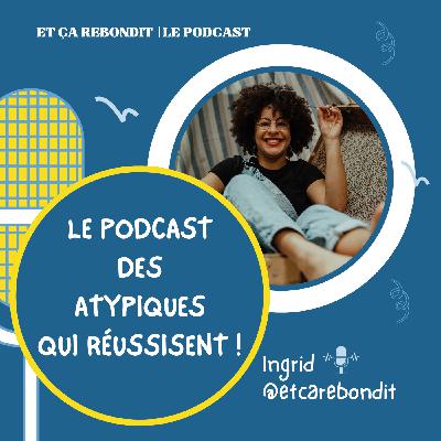 Épisode 60. Mes difficultés d’atypique