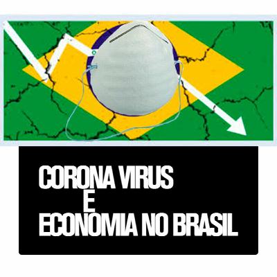 EP 03 CORONA VÍRUS E ECONOMIA NO BRASIL