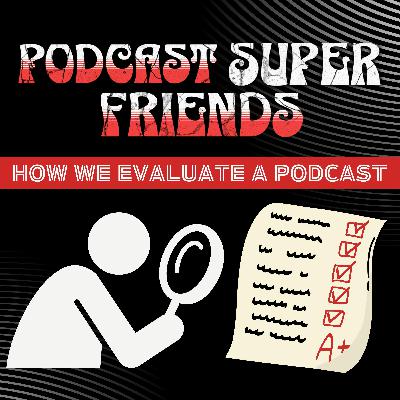 How We Evaluate Podcasts