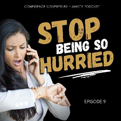 How To Stop Being So Hurried All The Time How To Stop Being So Hurried All The Time