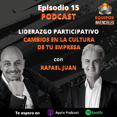 Episodio#15. Liderazgo Compartido. Con Rafael Juan