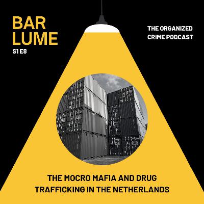 Ep. 8: The Mocro mafia and drug trafficking in the Netherlands