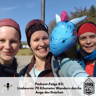 #82 - Lindwurm: 70 Kilometer Wandern durch das Auge des Drachen