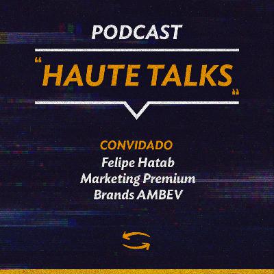 Ambev Premium Brands - Felipe Hatab - Diretor de Marketing