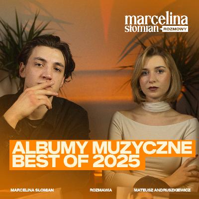Płyty, które pokochaliśmy w 2025 | Marcelina Słomian i Mateusz Andruszkiewicz