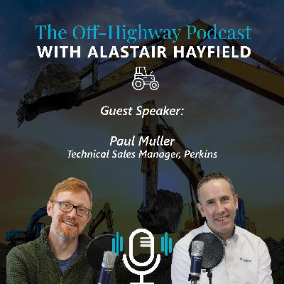 Off-Highway Podcast - with Paul Muller (Perkins)