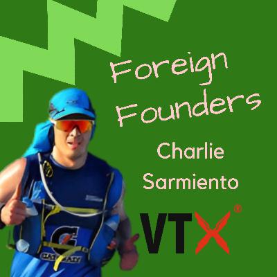 #68 Charlie Sarmiento, Co-Founder of VTX #68 Charlie Sarmiento, Co-Founder of VTX