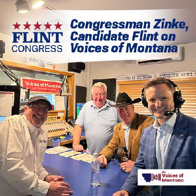 Congressman Zinke, Candidate Flint on Voices of Montana