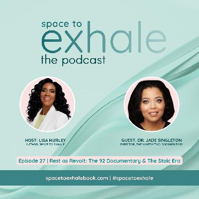 Rest as Revolt: The 92 Documentary & The Stoic Era, with Dr. Jade Singleton | Ep. 27 Rest as Revolt: The 92 Documentary & The Stoic Era, with Dr. Jade Singleton | Ep. 27