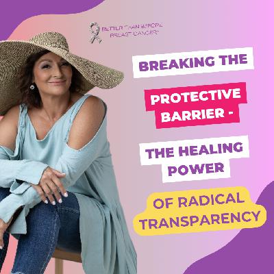 #434 Breaking The Protective Barrier - The Healing Power of Radical Transparency #434 Breaking The Protective Barrier - The Healing Power of Radical Transparency