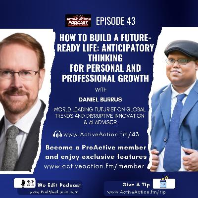 How to Build a Future-Ready Life with Daniel Burrus | Epi.43