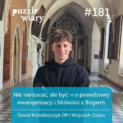 181: Nie narzucać, ale być – o prawdziwej ewangelizacji i bliskości z Bogiem