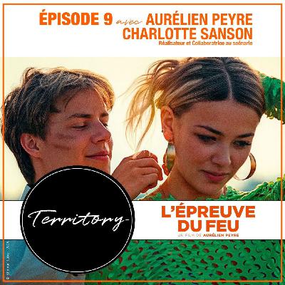 Épisode 9 avec Aurélien Peyre et Charlotte Sanson (L'Épreuve Du Feu)