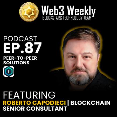 Blockstars Web3 Weekly Podcast Ep.87 Featuring Roberto Capodieci Blockchain Senior Consultant