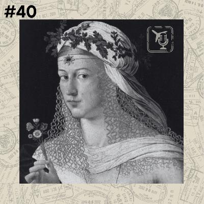 #40 - Família Borgia: Lucrécia, a mestre dos venenos - Ferrara | Itália