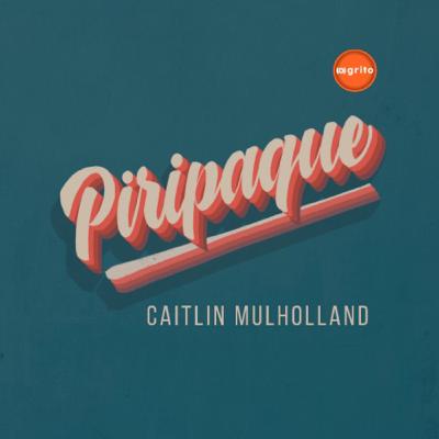 Piripaque - Com Caitlin Mulholland Piripaque - Com Caitlin Mulholland