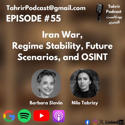 EP 55 - Iran War, Future Scenarios, and OSINT w/Barbara Slavin & Nilo Tabrizy